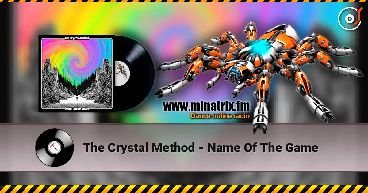 The Crystal Method - Name Of The Game 高品质在线收听 | Minatrix.FM