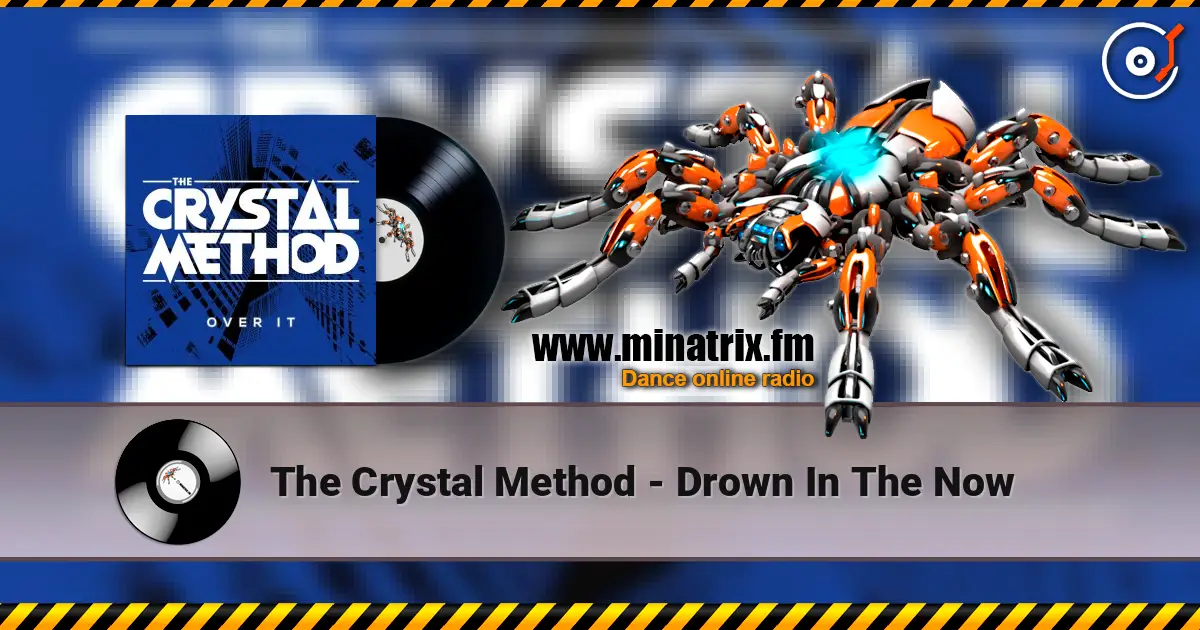 The Crystal Method - Drown In The Now 高品质在线收听 | Minatrix.FM