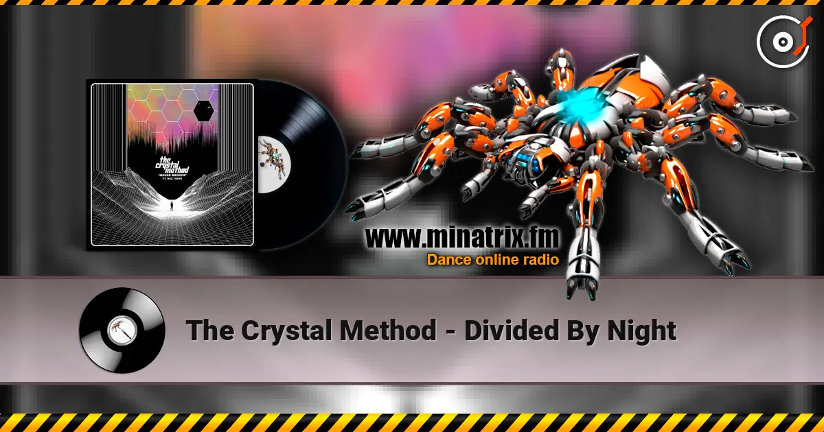 The Crystal Method - Divided By Night 高品质在线收听 | Minatrix.FM