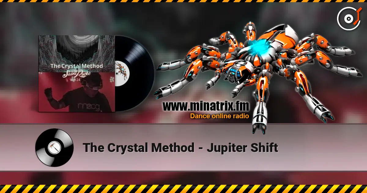The Crystal Method - Jupiter Shift 高品质在线收听 | Minatrix.FM