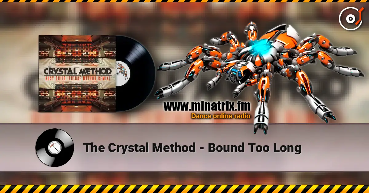 The Crystal Method - Bound Too Long 高品质在线收听 | Minatrix.FM