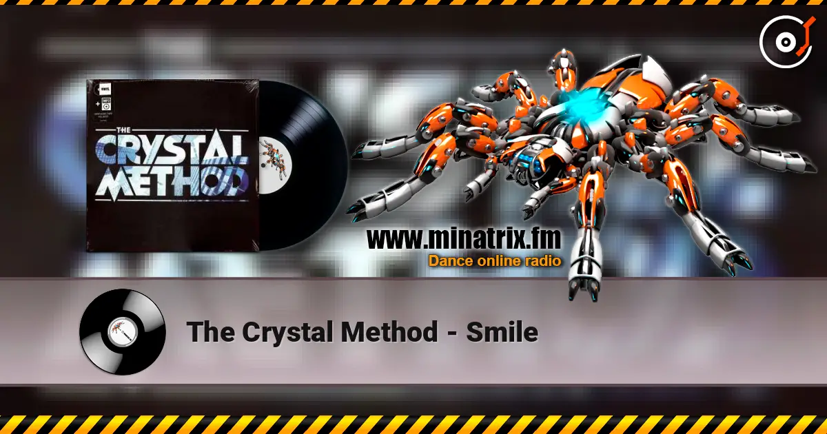 The Crystal Method - Smile 高品质在线收听 | Minatrix.FM
