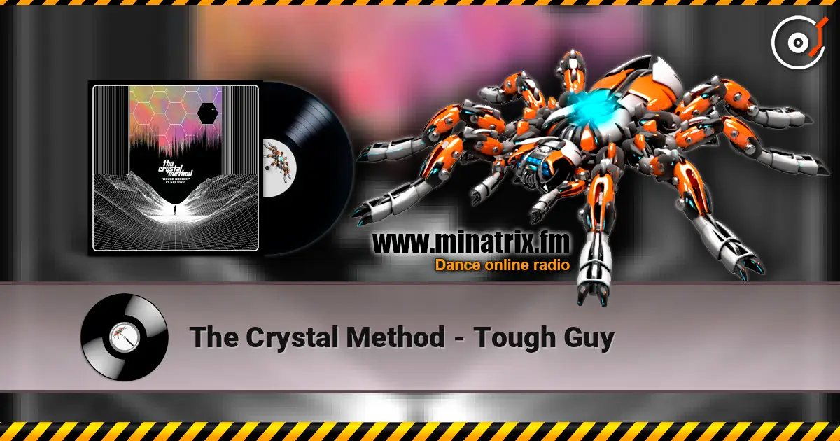 The Crystal Method - Tough Guy 高品质在线收听 | Minatrix.FM