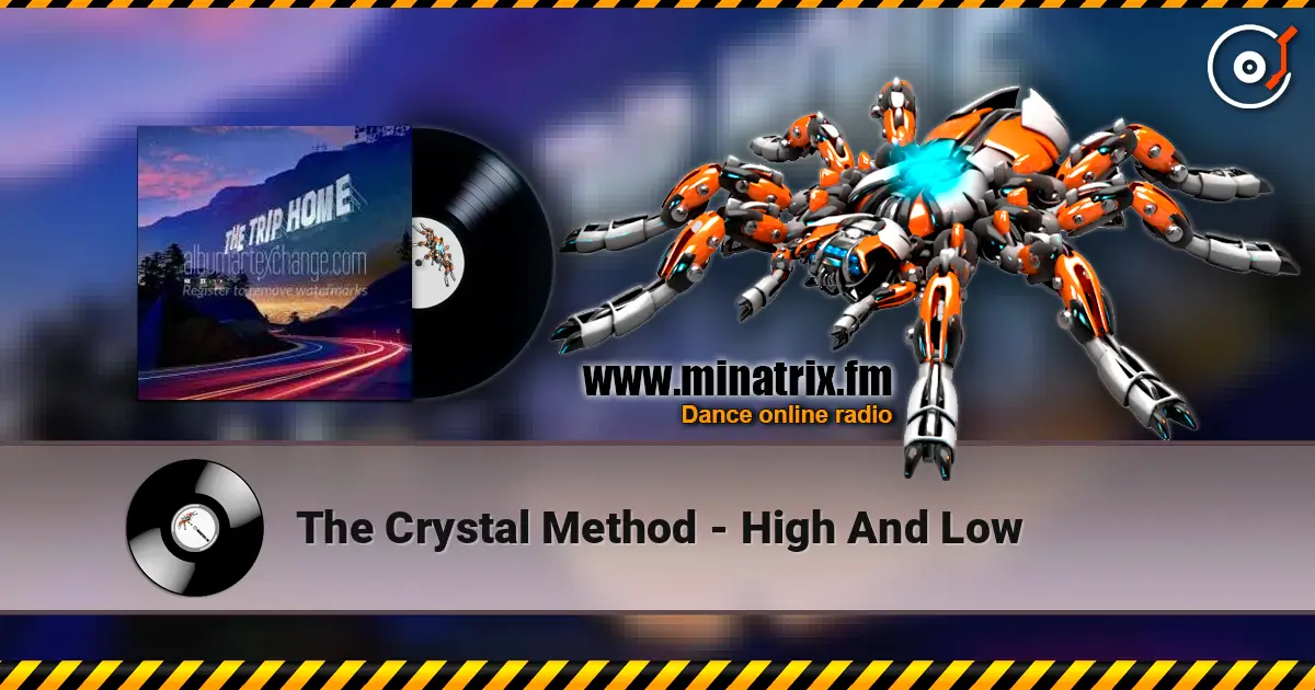 The Crystal Method - High And Low 高品质在线收听 | Minatrix.FM