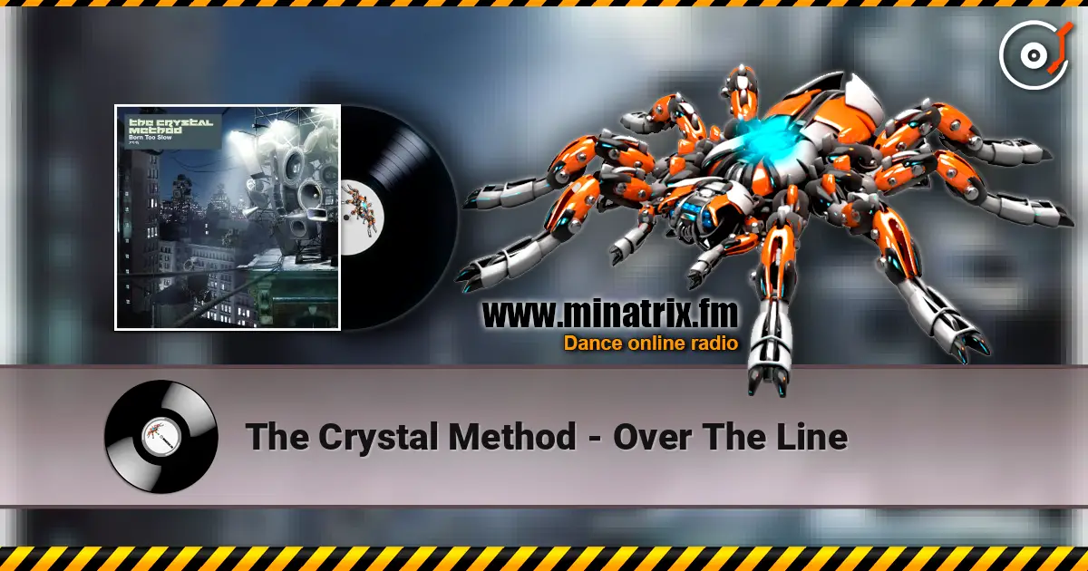 The Crystal Method - Over The Line 高品质在线收听 | Minatrix.FM
