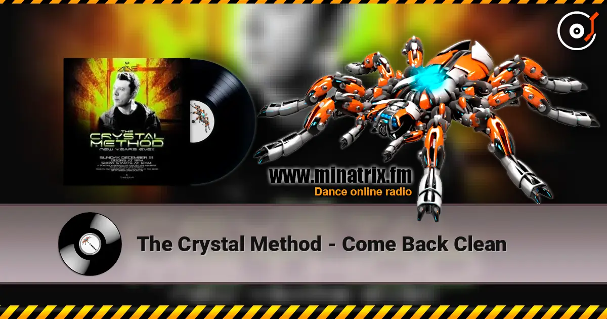 The Crystal Method - Come Back Clean 高品质在线收听 | Minatrix.FM