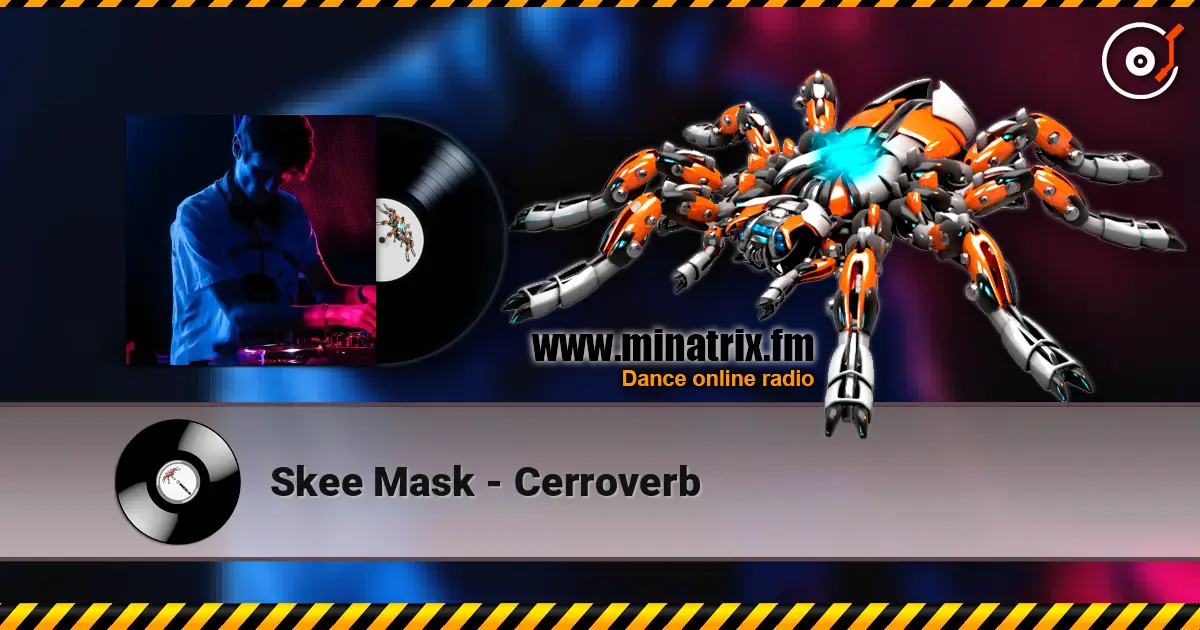 Skee Mask - Cerroverb 高品质在线收听 | Minatrix.FM