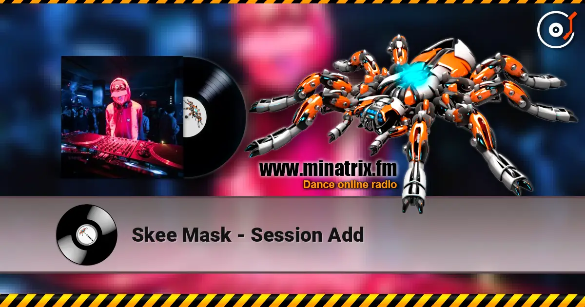 Skee Mask - Session Add 高品质在线收听 | Minatrix.FM