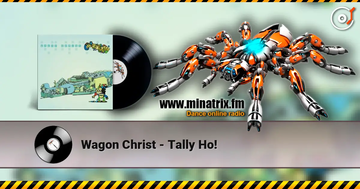 Wagon Christ - Tally Ho! 高品质在线收听 | Minatrix.FM