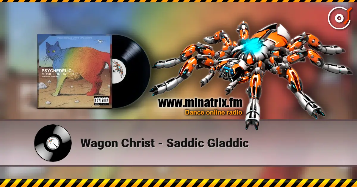 Wagon Christ - Saddic Gladdic 高品质在线收听 | Minatrix.FM