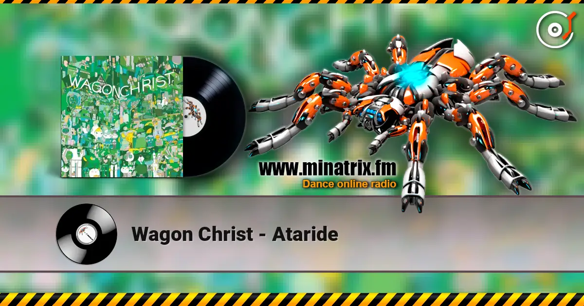 Wagon Christ - Ataride 高品质在线收听 | Minatrix.FM