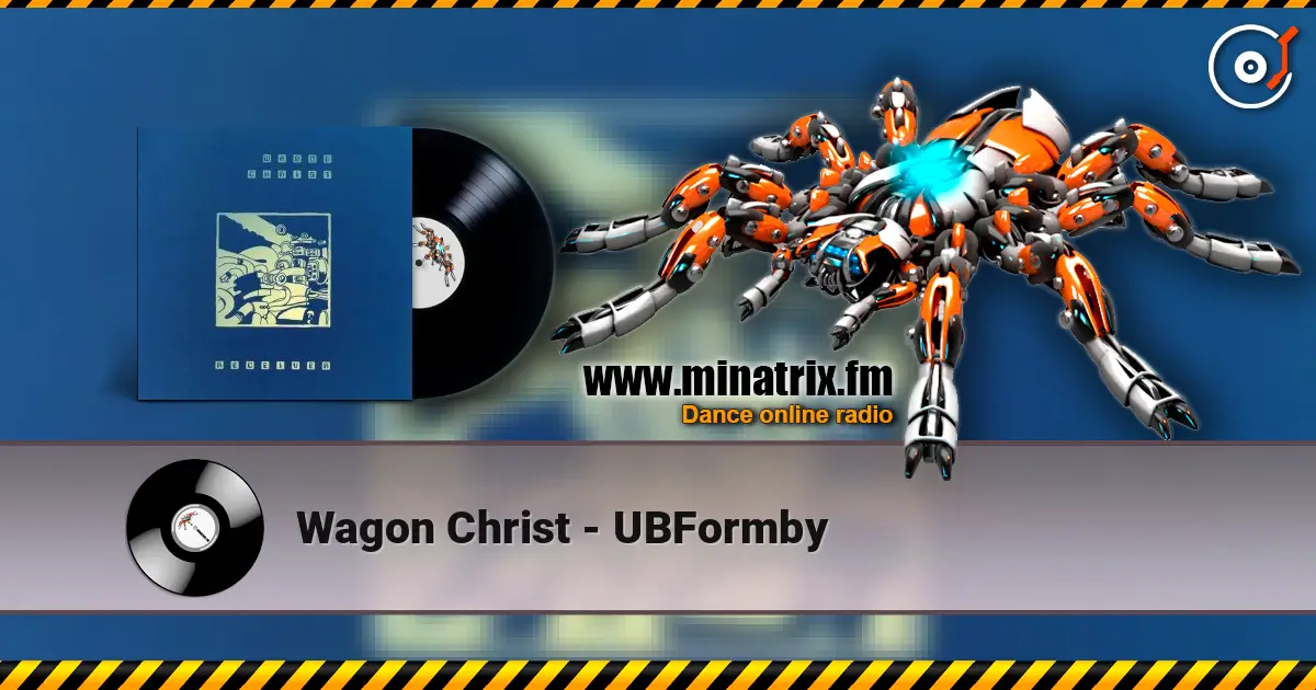 Wagon Christ - UBFormby 高品质在线收听 | Minatrix.FM