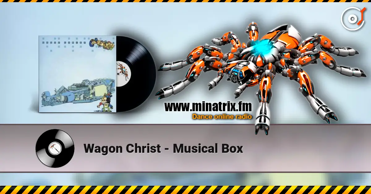 Wagon Christ - Musical Box 高品质在线收听 | Minatrix.FM