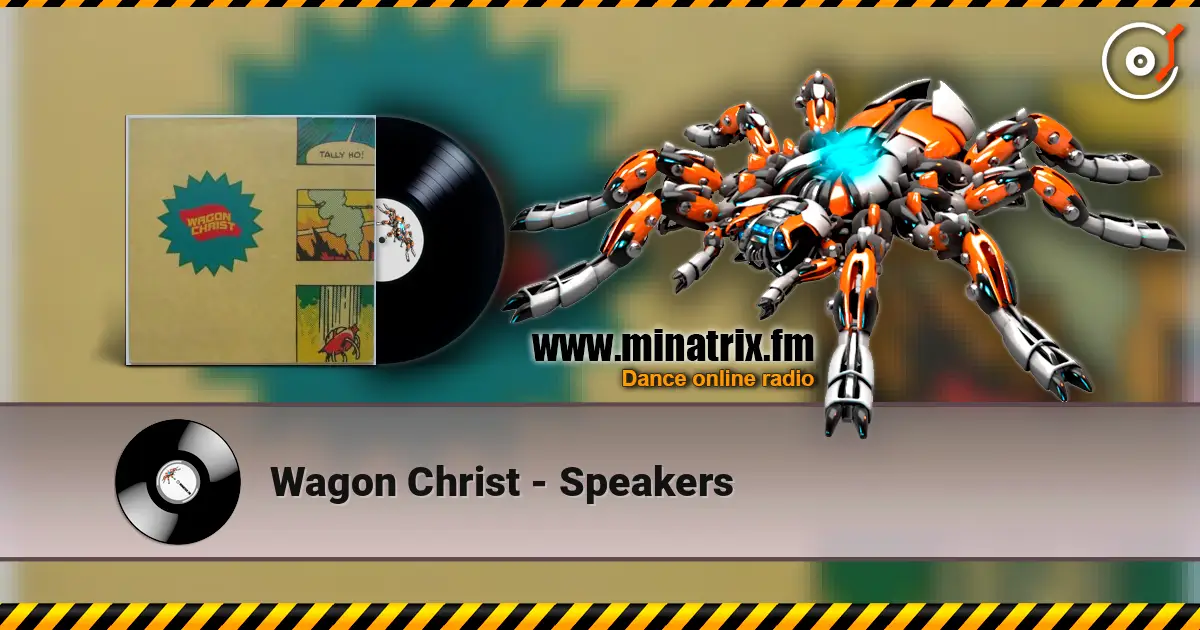 Wagon Christ - Speakers 高品质在线收听 | Minatrix.FM