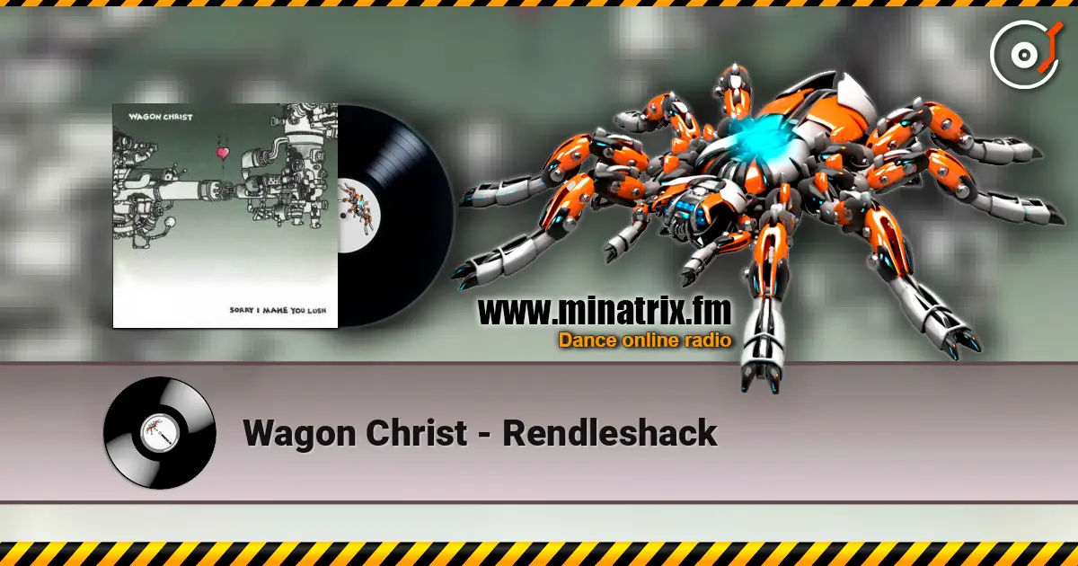 Wagon Christ - Rendleshack 高品质在线收听 | Minatrix.FM