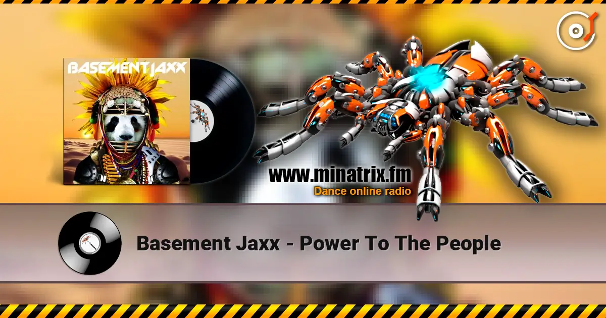 Basement Jaxx - Power To The People 高品质在线收听 | Minatrix.FM
