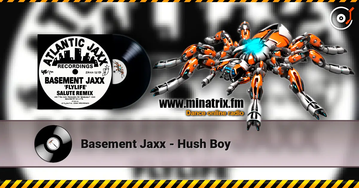 Basement Jaxx - Hush Boy 高品质在线收听 | Minatrix.FM