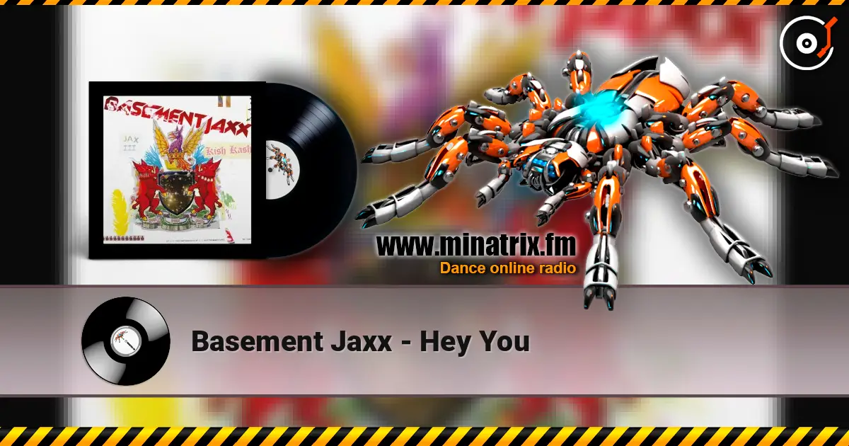 Basement Jaxx - Hey You 高品质在线收听 | Minatrix.FM