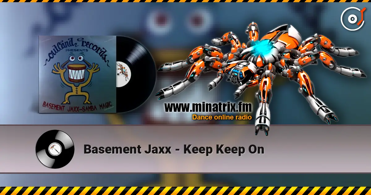 Basement Jaxx - Keep Keep On 高品质在线收听 | Minatrix.FM