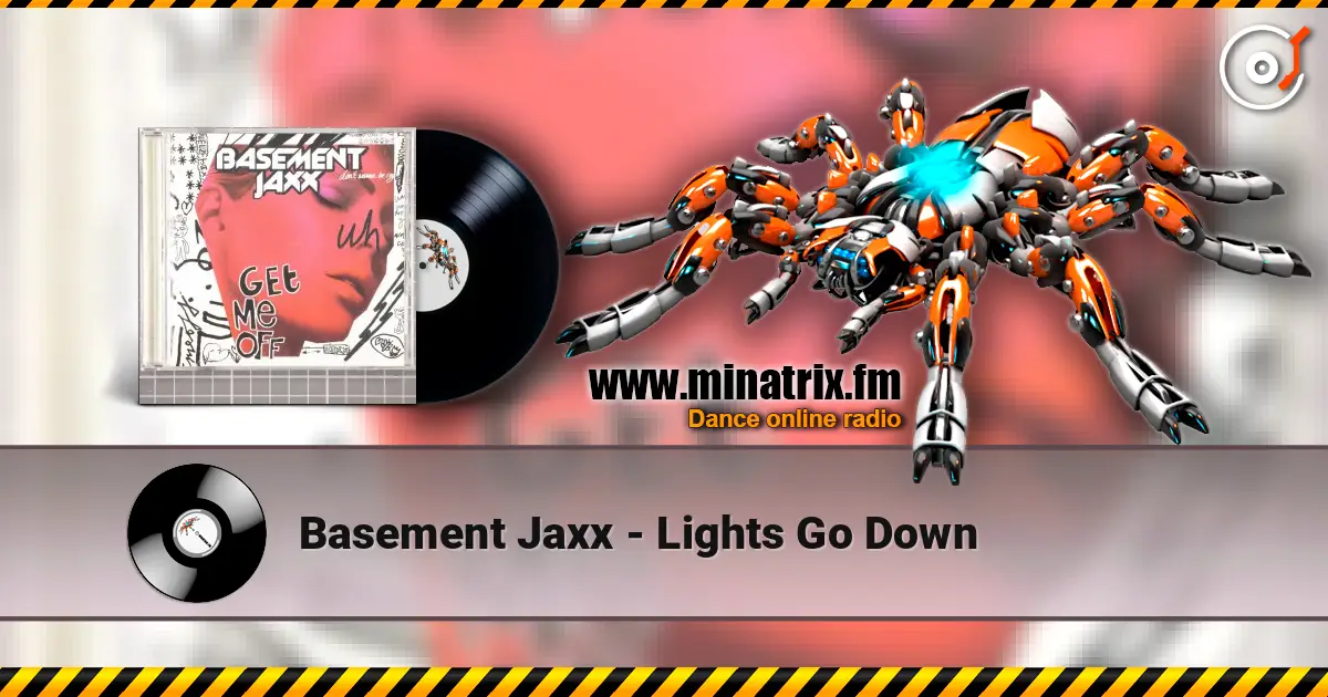 Basement Jaxx - Lights Go Down 高品质在线收听 | Minatrix.FM
