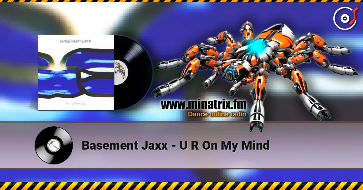 Basement Jaxx - U R On My Mind 高品质在线收听 | Minatrix.FM