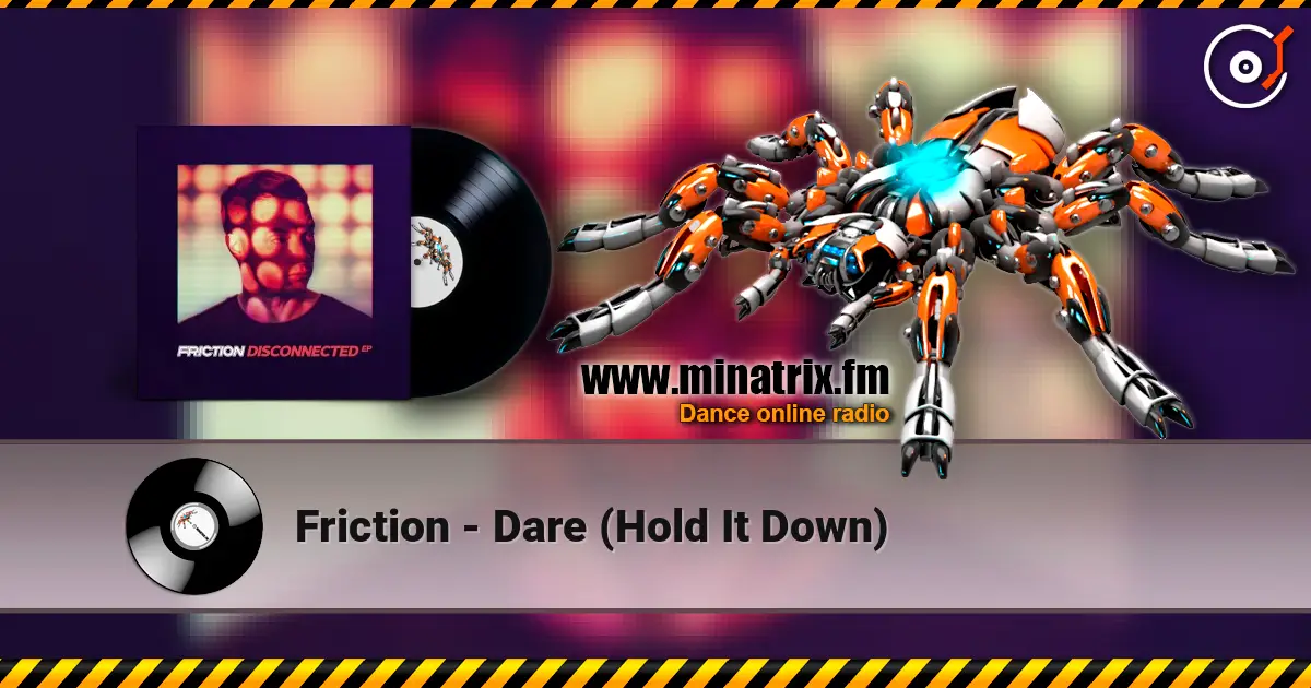 Friction - Dare (Hold It Down) 高品质在线收听 | Minatrix.FM