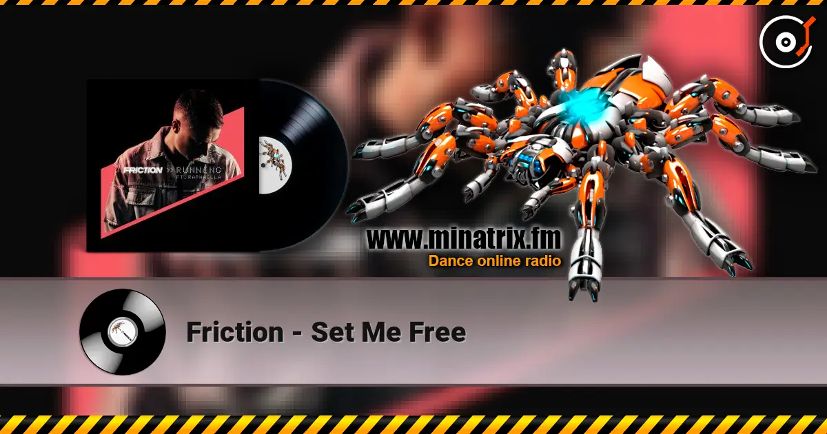 Friction - Set Me Free 高品质在线收听 | Minatrix.FM