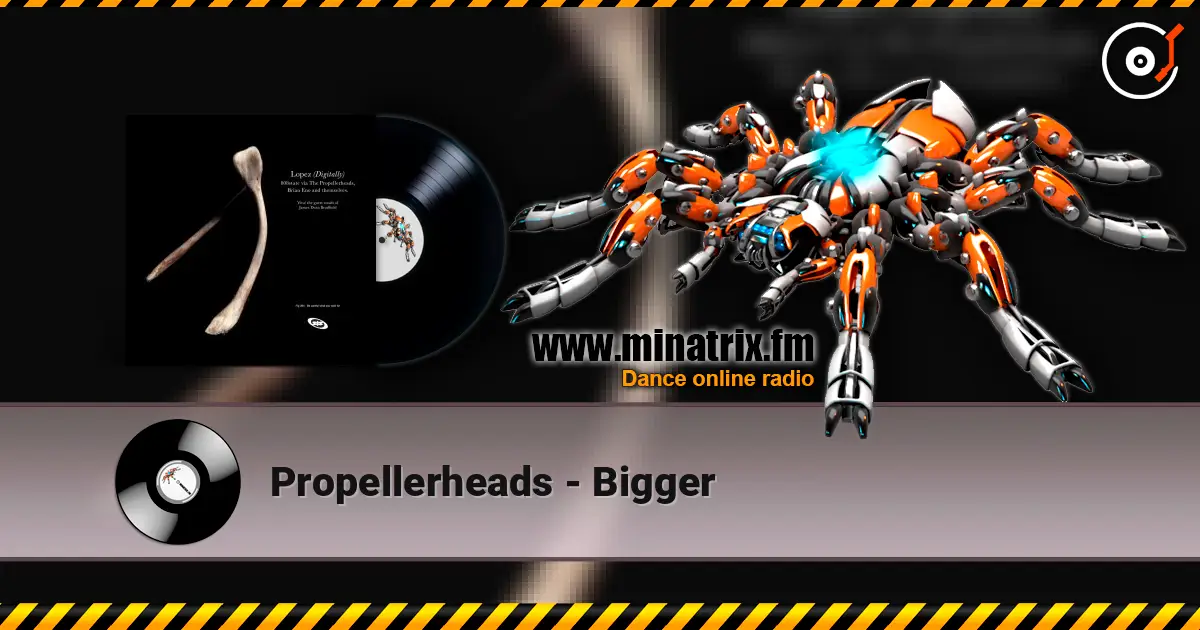 Propellerheads - Bigger 高品质在线收听 | Minatrix.FM