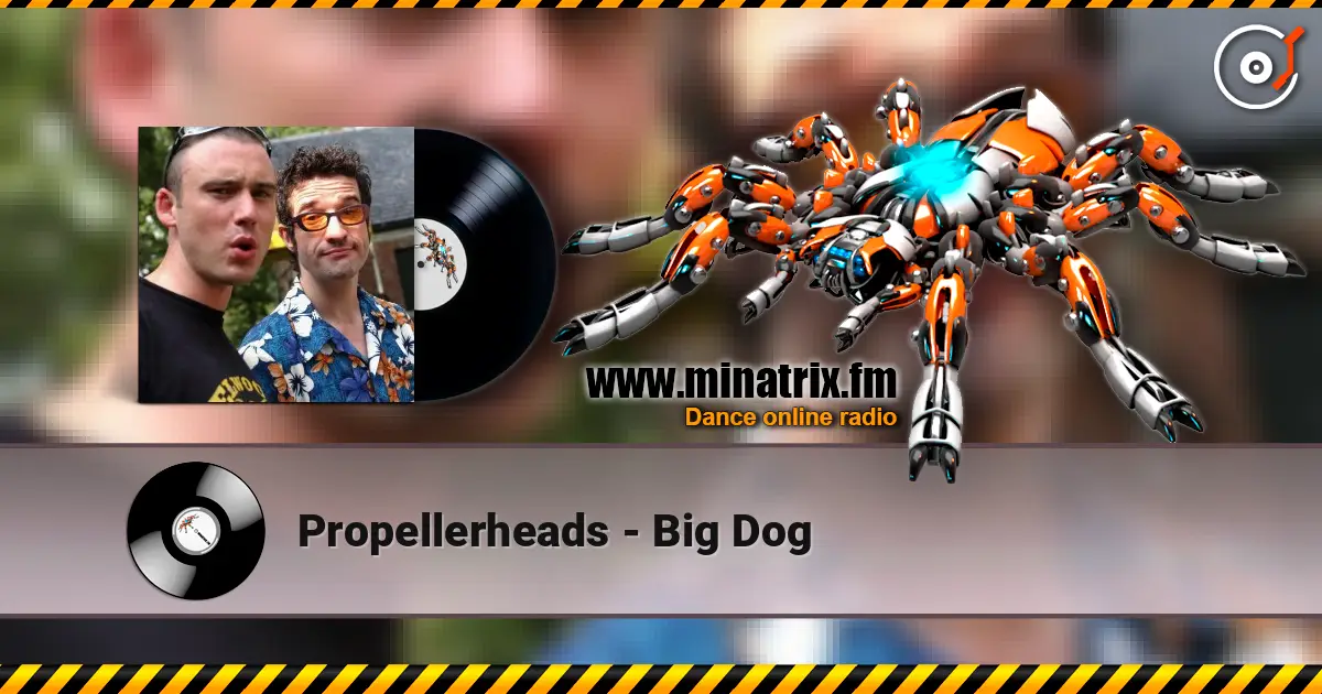 Propellerheads - Big Dog 高品质在线收听 | Minatrix.FM