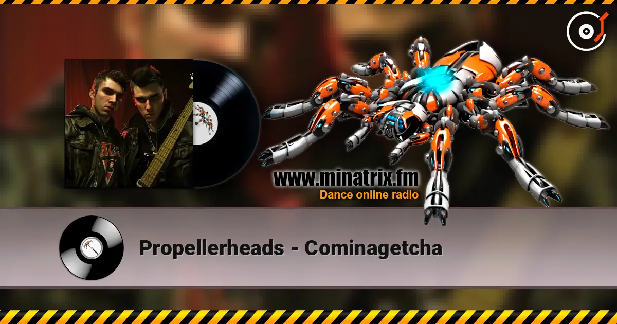 Propellerheads - Cominagetcha 高品质在线收听 | Minatrix.FM