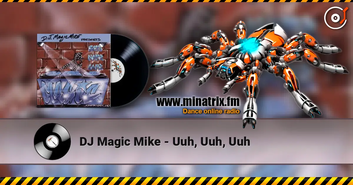 DJ Magic Mike - Uuh, Uuh, Uuh 高品质在线收听 | Minatrix.FM