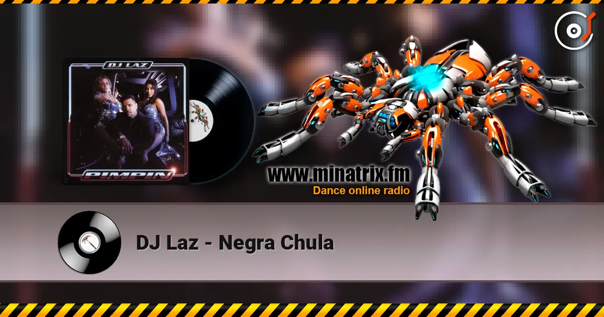 DJ Laz - Negra Chula 高品质在线收听 | Minatrix.FM