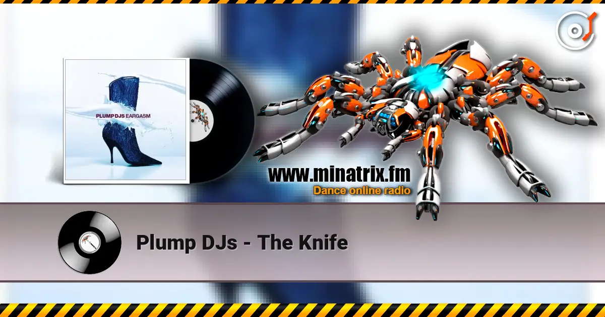 Plump DJs - The Knife 高品质在线收听 | Minatrix.FM