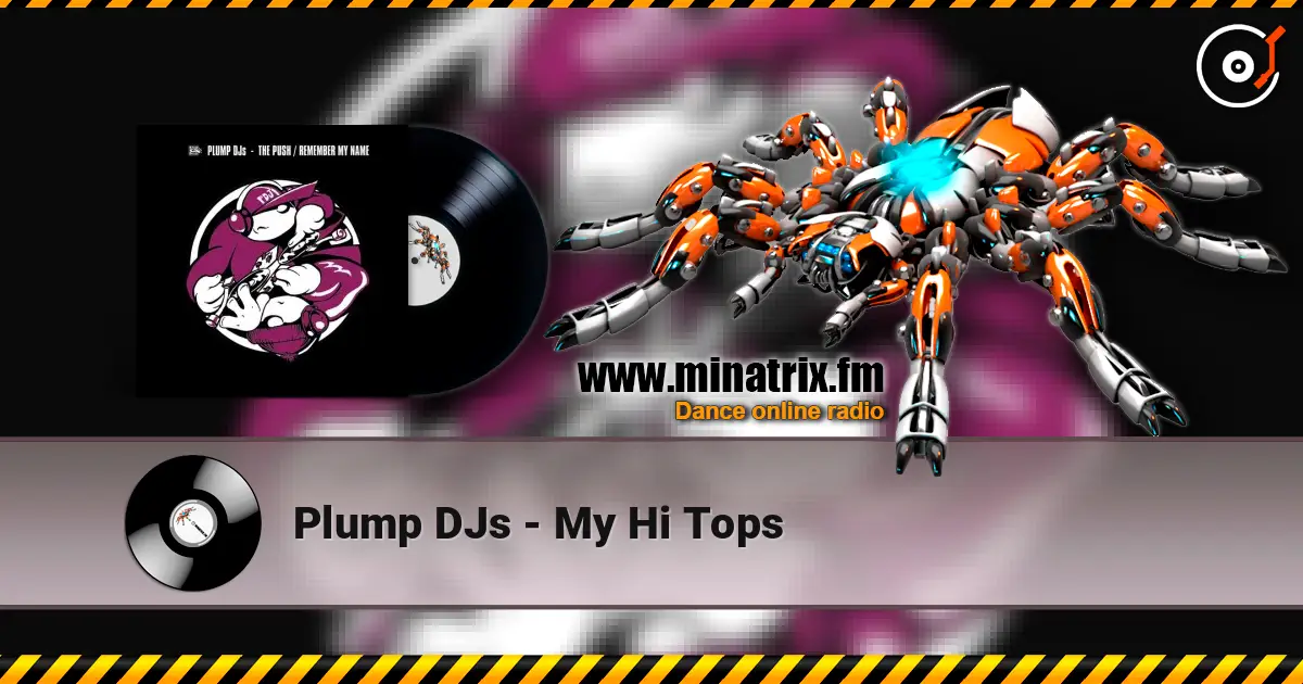 Plump DJs - My Hi Tops 高品质在线收听 | Minatrix.FM