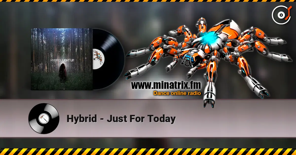 Hybrid - Just For Today 高品质在线收听 | Minatrix.FM