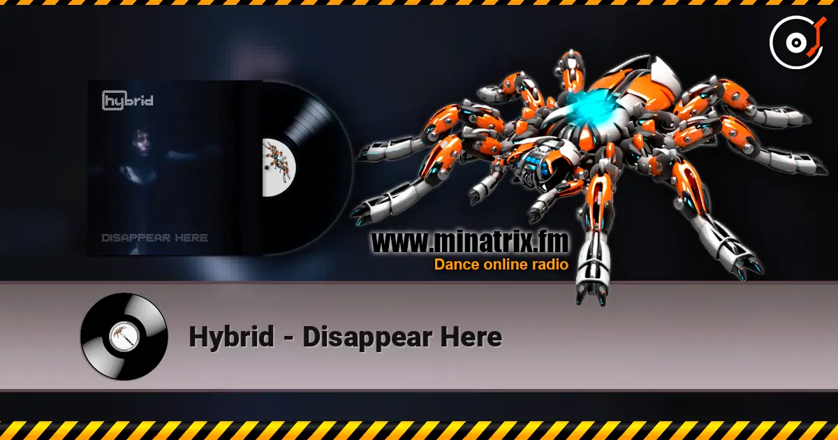 Hybrid - Disappear Here 高品质在线收听 | Minatrix.FM