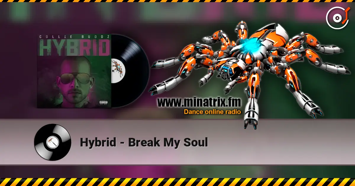 Hybrid - Break My Soul 高品质在线收听 | Minatrix.FM