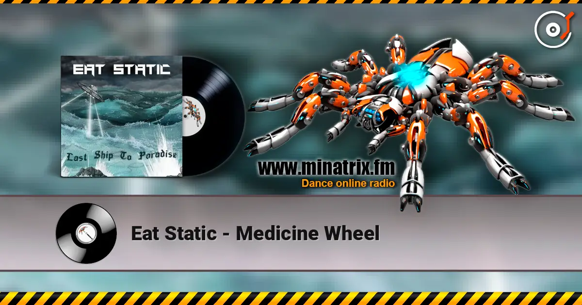 Eat Static - Medicine Wheel 高品质在线收听 | Minatrix.FM
