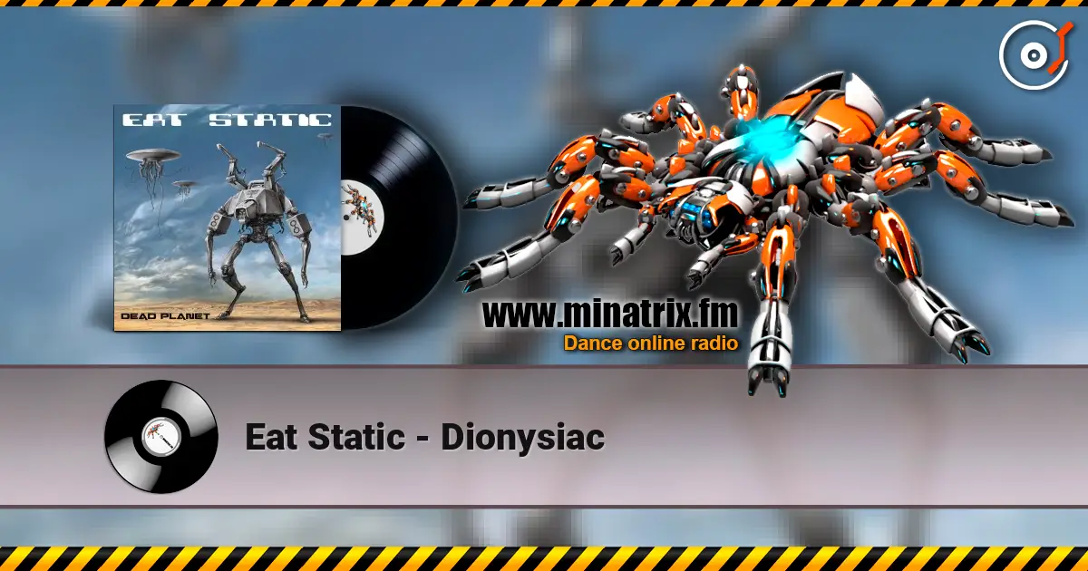 Eat Static - Dionysiac 高品质在线收听 | Minatrix.FM