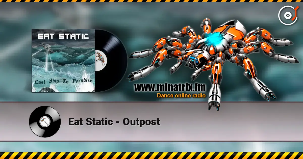 Eat Static - Outpost 高品质在线收听 | Minatrix.FM