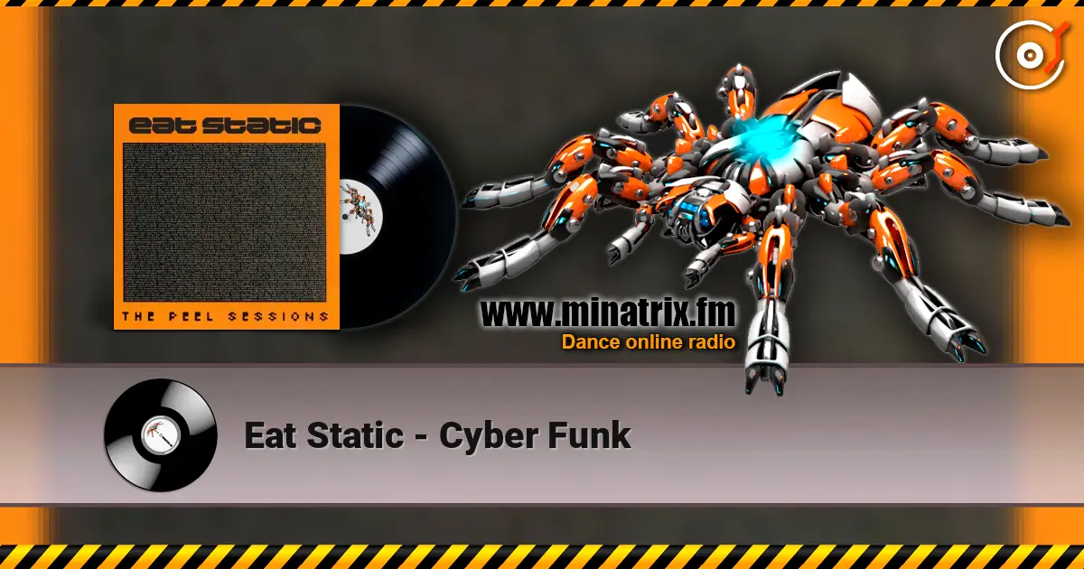 Eat Static - Cyber Funk 高品质在线收听 | Minatrix.FM