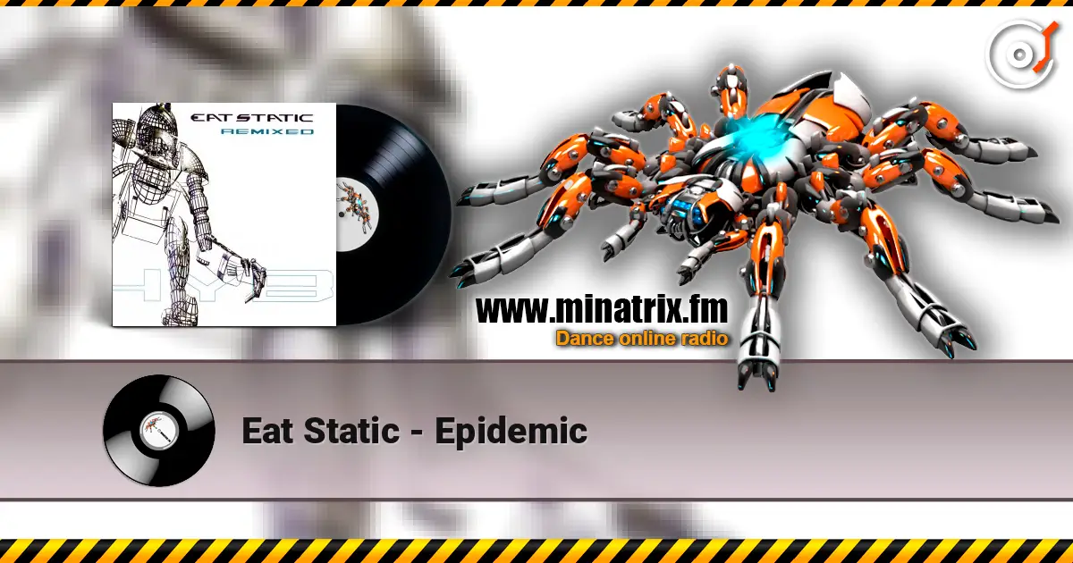 Eat Static - Epidemic 高品质在线收听 | Minatrix.FM