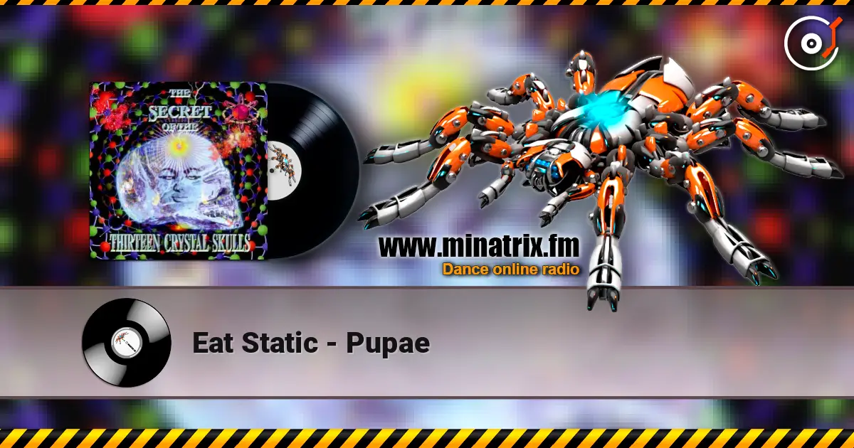 Eat Static - Pupae 高品质在线收听 | Minatrix.FM