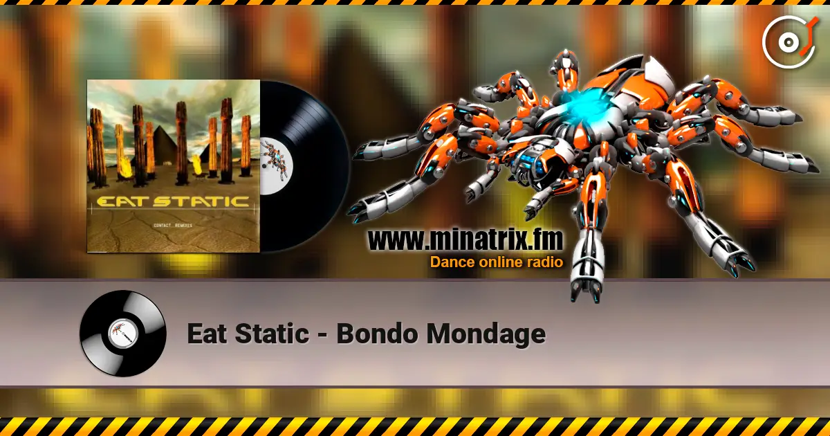 Eat Static - Bondo Mondage 高品质在线收听 | Minatrix.FM