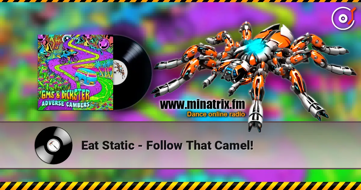 Eat Static - Follow That Camel! 高品质在线收听 | Minatrix.FM