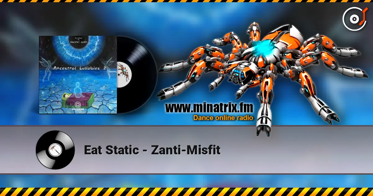 Eat Static - Zanti-Misfit 高品质在线收听 | Minatrix.FM