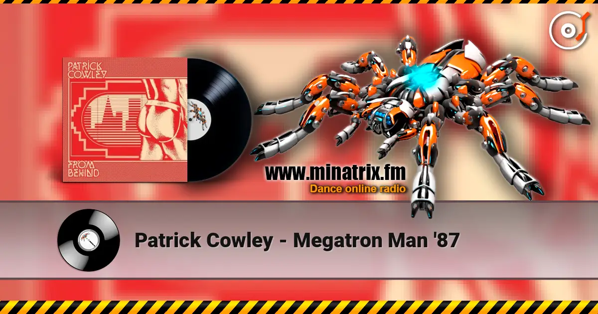 Patrick Cowley - Megatron Man '87 高品质在线收听 | Minatrix.FM