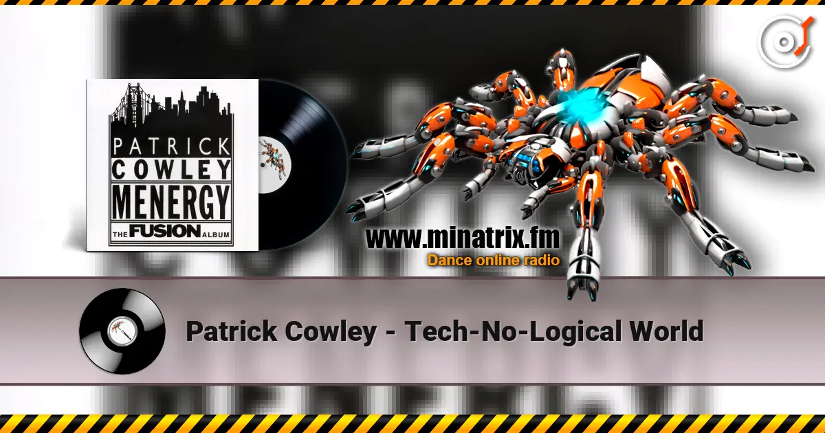 Patrick Cowley - Tech-No-Logical World 高品质在线收听 | Minatrix.FM