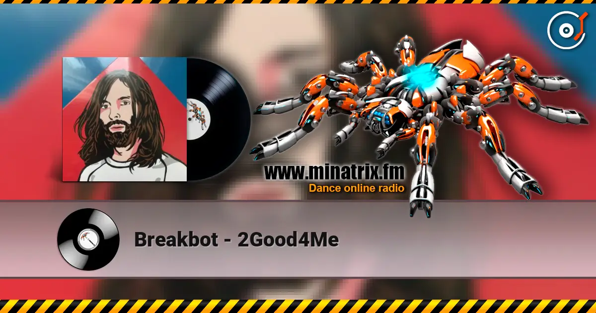 Breakbot - 2Good4Me 高品质在线收听 | Minatrix.FM