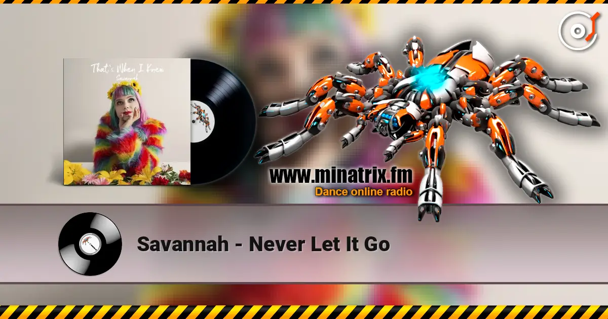 Savannah - Never Let It Go 高品质在线收听 | Minatrix.FM
